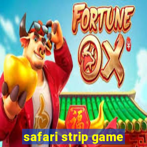 safari strip game